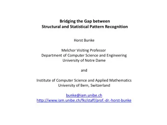 Bridging the Gap between Structural and Statistical Pattern Recognition  Horst Bunke  Melchor