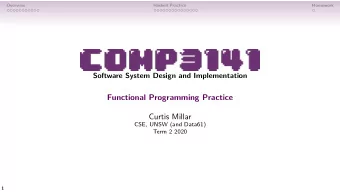 Functional Programming Practice  Curtis Millar  CSE, UNSW (and Data61)  Term 2 2020  1  Overview
