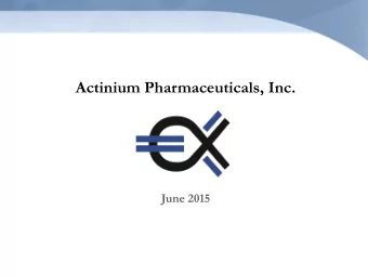 Actinium Pharmaceuticals, Inc.  June 2015  Disclaimer and Safe Harbor Statement  Disclaimer  The