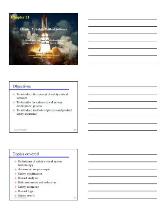 Objectives  To introduce the concept of safety-critical  software  To describe the