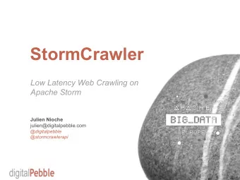 StormCrawler  Low Latency Web Crawling on  Apache Storm  Julien Nioche  julien@digitalpebble.com