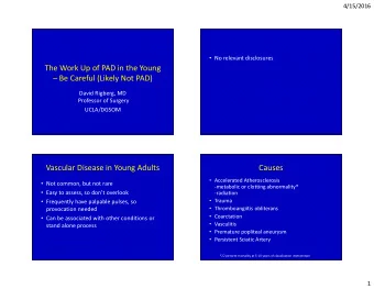 The Work Up of PAD in the Young   Be Careful (Likely Not PAD)  David Rigberg, MD  Professor of
