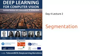 Segmentation  Segmentation  Segmentation  Define the accurate boundaries of all objects in an image