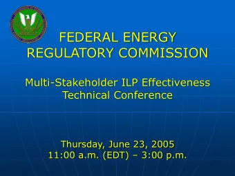 FEDERAL ENERGY  REGULATORY COMMISSION  Multi-Stakeholder ILP Effectiveness  Technical Conference