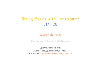 String Basics with &quot;stringr&quot;  STAT 133  Gaston Sanchez  Department of Statistics,
