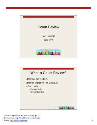 Count Review  Joe Francis  Jan Vink  Program on Applied Demographics  Web: