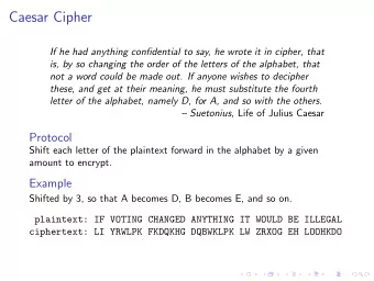 Caesar Cipher  If he had anything confidential to say, he wrote it in cipher, that  is, by so