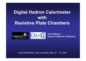 Digital Hadron Calorimeter  with  ith  Resistive Plate Chambers  Resistive Plate Chambers  Jos
