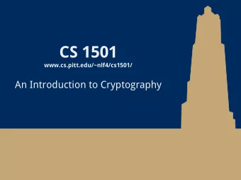 CS 1501  www.cs.pitt.edu/~nlf4/cs1501/  An Introduction to Cryptography  Introduction to crypto