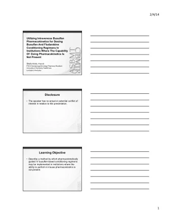 2/4/14    Utilizing Intravenous Busulfan  Pharmacokinetics for Dosing  Busulfan And Fludarabine