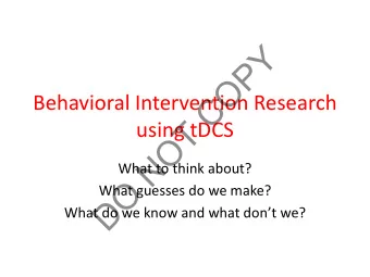 Y  P  O  C  Behavioral Intervention Research  T  using tDCS  O  N  What to think about?  O  What