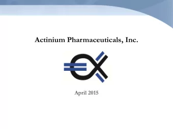 Actinium Pharmaceuticals, Inc.  April 2015  Disclaimer and Safe Harbor Statement  Disclaimer  The