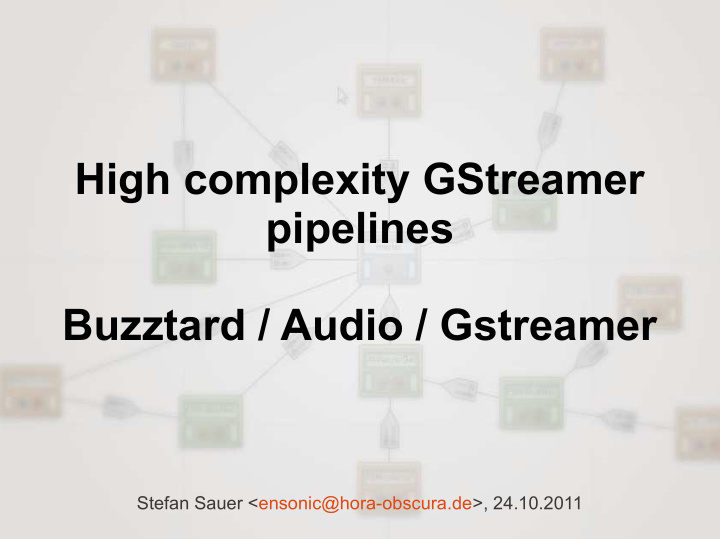 high complexity gstreamer pipelines buzztard audio