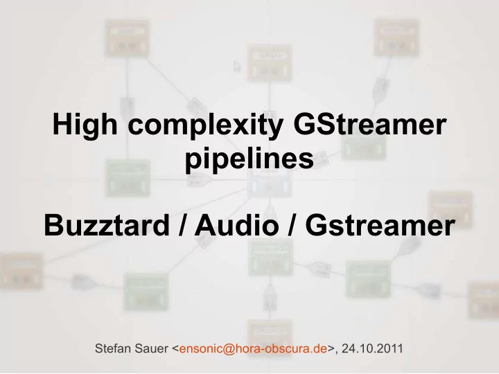 high complexity gstreamer pipelines buzztard audio