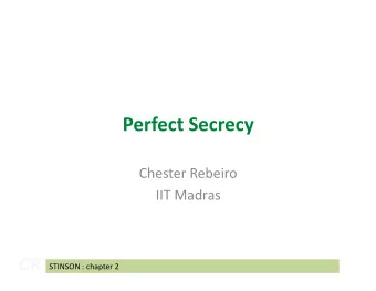 Perfect Secrecy  Chester Rebeiro  IIT Madras  CR  STINSON : chapter 2  Encryption  K  K  untrusted