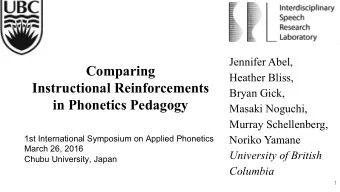 Comparing  Heather Bliss,  Instructional Reinforcements  Bryan Gick,  in Phonetics Pedagogy  Masaki