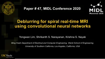 Deblurring for spiral real-time MRI  using convolutional neural networks  Yongwan Lim, Shrikanth S.