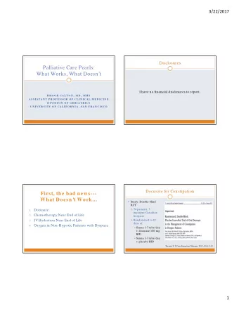 Palliative Care Pearls:  What Works, What Doesnt  I have no financial disclosures to report.  B