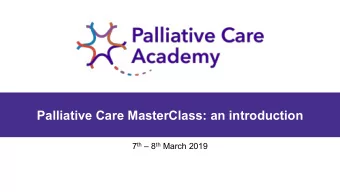 Palliative Care MasterClass: an introduction 7 th  8 th March 2019  Demographics   This class