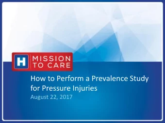 for Pressure Injuries  August 22, 2017  Prevalence Studies for Pressure Ulcer/Injury  Hosted by