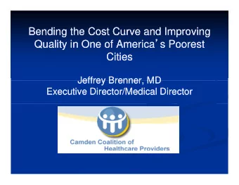 Bending the Cost Curve and Improving  Bending the Cost Curve and Improving  Bending the Cost Curve