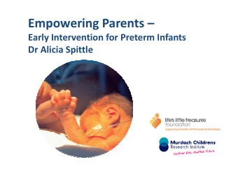 Empowering Parents   Early Intervention for Preterm Infants  Dr Alicia Spittle  Click to edit