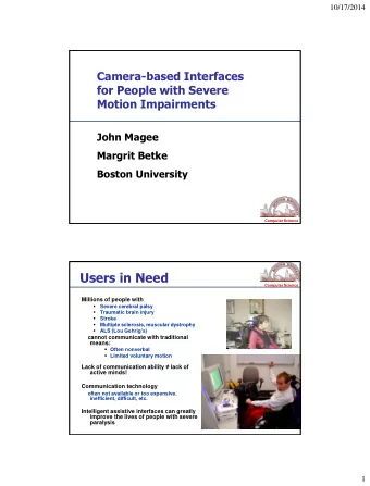 Users in Need Computer Science  Millions of people with    Severe cerebral palsy    Traumatic