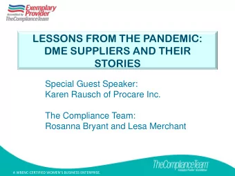 DME SUPPLIERS AND THEIR  STORIES  Special Guest Speaker:  Karen Rausch of Procare Inc.  The