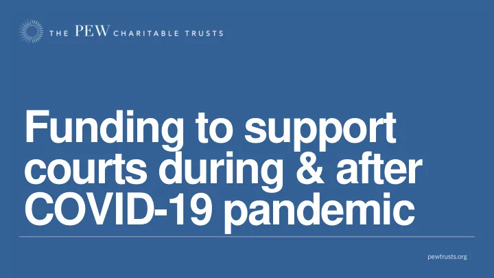 funding to support courts during after covid 19 pandemic