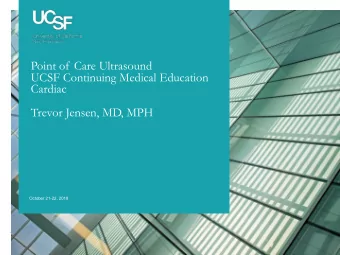 Point of Care Ultrasound  UCSF Continuing Medical Education  Cardiac  Trevor Jensen, MD, MPH