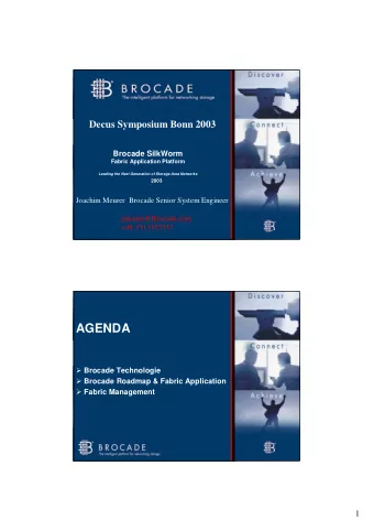 AGENDA ! Brocade Technologie ! Brocade Roadmap &amp; Fabric Application ! Fabric Management  1