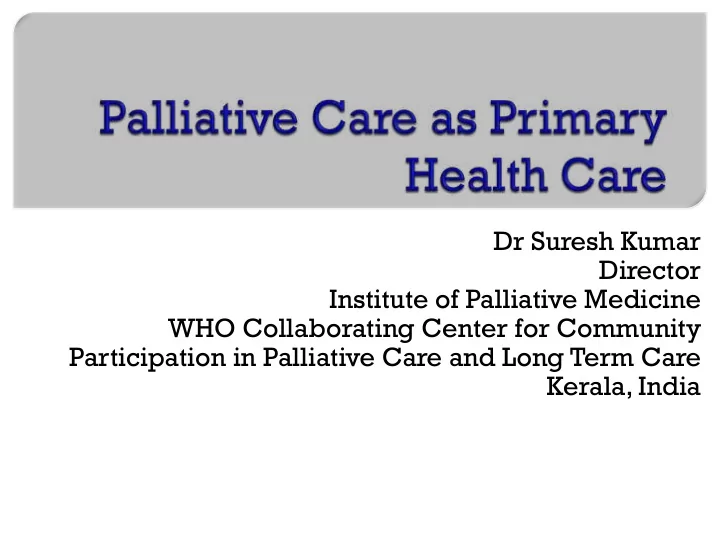 dr suresh kumar director institute of palliative medicine