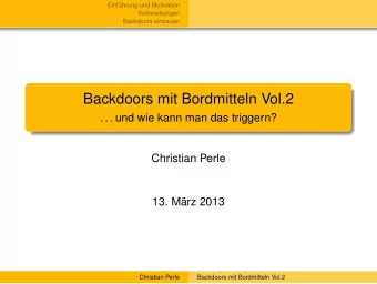 Backdoors mit Bordmitteln Vol.2  . . . und wie kann man das triggern?  Christian Perle  13. Mrz