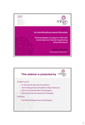 This webinar is presented by Tonights panel  Dr Alex Bartle (General Practitioner)  A/Prof