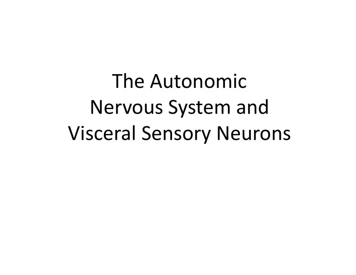 the autonomic nervous system and visceral sensory neurons