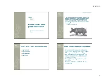 How to avoid a failed   Edward D. Churchill, 1931  parathyroidectomy  Postgraduate Course in