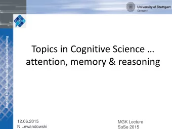 attention, memory &amp; reasoning  12.06.2015  MGK Lecture  N.Lewandowski  SoSe 2015  What is