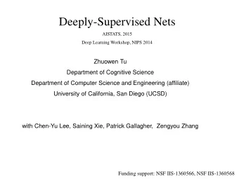 Deeply-Supervised Nets  AISTATS, 2015  Deep Learning Workshop, NIPS 2014  Zhuowen Tu  Department of