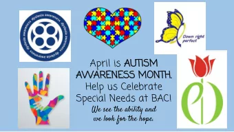 April is AUTISM  AWARENESS MONTH.  Help us Celebrate  Special Needs at BAC!  We see the ability and