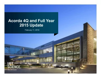 Acorda 4Q and Full Year  2015 Update  February 11, 2016  Forward Looking Statement  This