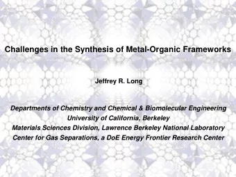 Challenges in the Synthesis of Metal-Organic Frameworks  Jeffrey R. Long  Departments of Chemistry
