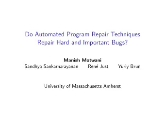 Do Automated Program Repair Techniques  Repair Hard and Important Bugs?  Manish Motwani  Sandhya