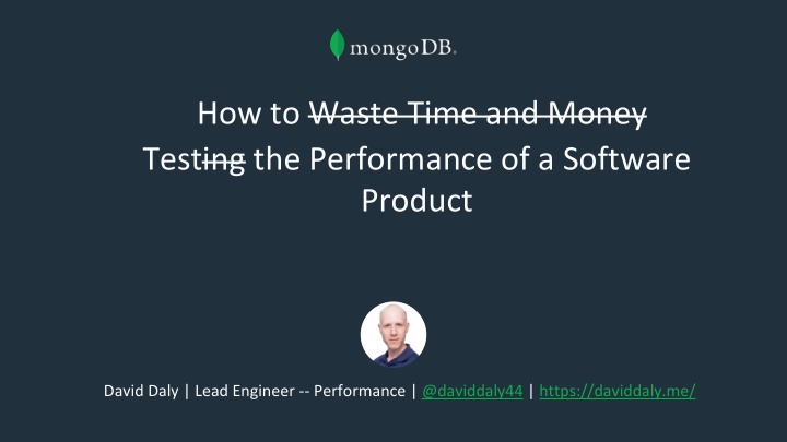 how to waste time and money testing the performance of a