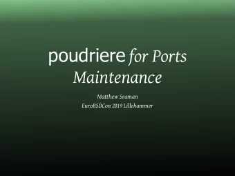 poudriere for Ports  Maintenance Matthew Seaman   EuroBSDCon 2019 Lillehammer  Who am I?