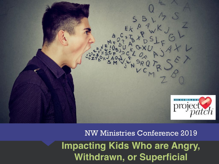 impacting kids who are angry withdrawn or superficial