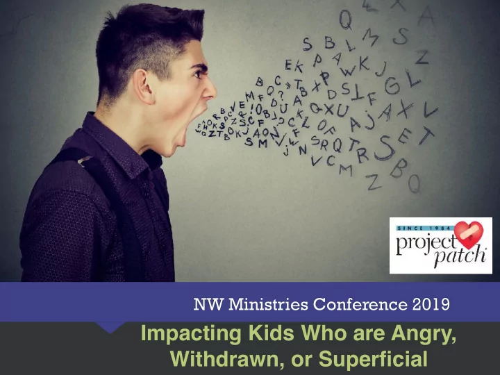 impacting kids who are angry withdrawn or superficial