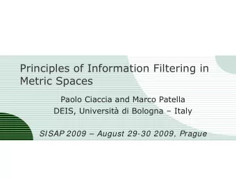 Principles of Information Filtering in  Metric Spaces  Paolo Ciaccia and Marco Patella  DEIS,