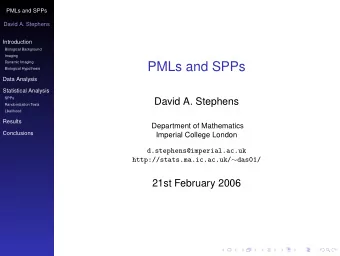 PMLs and SPPs  Biological Hypothesis  Data Analysis  Statistical Analysis  SPPs  David A. Stephens