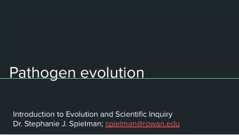 Pathogen evolution  Introduction to Evolution and Scientific Inquiry  Dr. Stephanie J. Spielman;