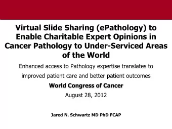 Virtual Slide Sharing (ePathology) to  Enable Charitable Expert Opinions in  Cancer Pathology to